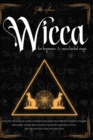 Image for Wicca for beginners &amp; Wicca Herbal magic : 2 in 1 Guide to Explore the Magical World of Wicca Religion, Discover the Power of Plants and Herbs, Learn about the Book of Shadows and Wicca Tools.