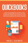 Image for Quickbooks : A Step-by-Step Beginners Guide for Small Business. Bookkeeping, Accounting Principles and Business Analysis made simple. Easy taxes 2020 clearly explained with practical examples