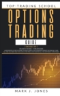 Image for Options Trading Guide : - 2 Books in 1 - CRASH COURSE + STRATEGIES: A BEGINNER&#39;S GUIDE ON HOW TO MAKE MONEY AND GENERATE PASSIVE INCOME &amp; LEARN ALL THE FACTORS THAT INFLUENCE THE PRICE AND MASTER ALL 