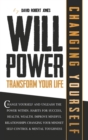 Image for Willpower Transform Your Life : Change Yourself and Unleash the Power Within. Habits for Success, Health, Wealth. Improve Mindful Relationships Changing Your Mindset. Self-Control and Mental Toughness