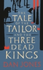 Image for The tale of the tailor and the three dead kings  : a medieval ghost story