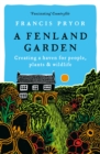 Image for A Fenland garden: creating a haven for people, plants &amp; wildlife