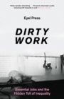 Image for Dirty work  : essential jobs and their hidden toll of inequality