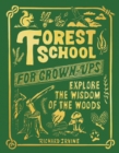 Image for Forest school for grown-ups: explore the wisdom of the woods
