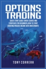 Image for Options Trading : Quick Start Guide-Crash Course and Strategies for Beginners, How to start creating passive income with investments .