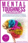 Image for Mental Toughness : Discover How to Unlock the Secrets of Your Brain to Develop an Unbeatable Mindset, Boost Self-Confidence, Practice Emotional Control, and Think Like a Champion
