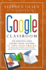 Image for Google Classroom 2020 for Teachers : The Definitive Guide For Online Teachers, To Boost Teaching And Motivate Students In Distance Learning. Including 51 Tips And Tricks To Speed Your Activities