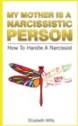 Image for My Mother Is a Narcissistic Person : How To Handle A Narcissist