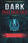 Image for Dark Psychology : Learn How To Analyze People and Defend Yourself From Emotional Influence, Brainwashing and Deception