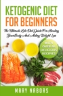 Image for Ketogenic Diet for Beginners : The Ultimate Keto Diet Guide For Healing Your Body And Aiding Weight Loss (With Over 40 Delicious Recipes)