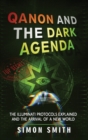 Image for Qanon and The Dark Agenda : The Illuminati Protocols Explained And The Arrival Of A New World