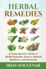 Image for Herbal Remedies : A Comprehensive Guide to Herbal Remedies Used as Natural Antibiotics and Antivirals