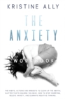 Image for The Anxiety Workbook : The Habits, Actions and Mindsets to Clean Up the Mental Clutter That&#39;s Holding You Back. How to Stop Worrying, Relieve Anxiety, Eliminate Negative Thinking.