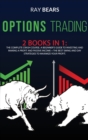 Image for Options Trading : 2 BOOKS IN 1: The Complete Crash Course. A Beginners Guide to Investing and Making a Profit and Passive Income + The Best SWING and DAY Strategies to Maximize Your Profit