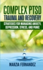 Image for Complex PTSD, Trauma and Recovery : Strategies for managing Anxiety, Depression, Stress, and Panic