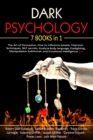 Image for Dark Psychology : 7 Books in 1 - The Art of Persuasion, How to influence people, Hypnosis Techniques, NLP secrets, Analyze Body language, Gaslighting, Manipulation Subliminal, and Emotional Intelligen