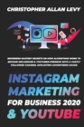 Image for Instagram Marketing for Business 2020 &amp; Youtube : Beginners Mastery Secrets on How Algorithms Work to Become Influencer &amp; YouTuber-preneur with a Vastly Followed Channel Exploiting Advertising Hacks