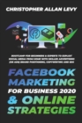 Image for Facebook Marketing for Business 2020 &amp; Online Strategies : Bootcamp for Beginners &amp; Experts to Exploit Social Media from Home with Skilled Advertising (or Ads), Brand Positioning, Copywriting and SEO