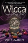 Image for Wicca Crystal Magic 2020 : The Ultimate Guide to Practice Crystal Witchcraft and Enhance Your Crystal Power John B.