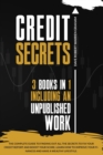 Image for Credit Secrets : The Complete Guide To Finding Out All the Secrets To Fix Your Credit Report and Boost Your Score. Learn How To Improve Your Finances and Have a Wealthy Lifestyle.