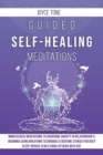 Image for Guided Self-Healing Meditations : Mindfulness meditations to overcome anxiety in relationship and insomnia using breathing techniques and bedime stories for deep sleep, reduce fear and panic attacks w