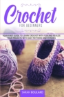 Image for Crochet for Beginners : Your first guide to learn crochet with fun and realize your projects with easy patterns and stitches.