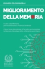 Image for Miglioramento della Memoria : Il Libro sulla Memoria per Incrementare la Potenza Cerebrale - Cibo e Sane Abitudini per il Cervello per Aumentare la Memoria, Ricordare di Piu e Dimenticare di Meno