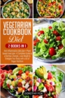 Image for Vegetarian cookbook diet : 2 Books in 1 Anti inflammatory diet plan + Plant based meal plan: A Complete Guide to a Fat-free Lifestyle. Lose Weight &amp; Energize Your Body with a lot of Vegan Nutrition