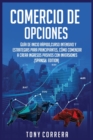 Image for Comercio de Opciones : Guia de inicio rapido, Curso Intensivo y Estrategias para Principiantes, Como comenzar a crear ingresos pasivos con inversiones.(Spanish Edition)