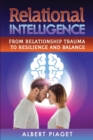 Image for Relational Intelligence : From Relationship Trauma to Resilience and Balance