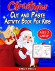Image for Christmas Cut and Paste Activity Book for Kids Ages 3 and Up : A Cute Workbook with Cutting, Pasting, Coloring, Counting, Matching Game, Mazes, and More!