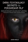 Image for Dark Psychology Secrets and Persuasion NLP