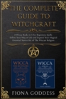 Image for The Complete Guide To Witchcraft : Follow Your Way of Life and Express Your Magical Potential. Starter Kit of The Wiccan Religion