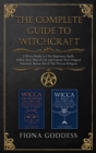 Image for The Complete Guide to Witchcraft : 2 Wicca Books in 1: For Beginners, Spells. Follow Your Way of Life and Express Your Magical Potential. Starter Kit of The Wiccan Religion