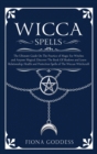 Image for Wicca Spells : The Ultimate Guide On The Practice of Magic For Witches and Anyone Magical. Discover The Book Of Shadows and Learn Relationship, Health and Protection Spells of The Wiccan Witchcraft