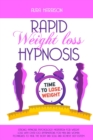 Image for Rapid Weight Loss Hypnosis : Strong Hypnosis Psychology, Meditation for Weight Loss with Over 100 Affirmations for Men and Women. Techniques to Heal the Body and Soul and Achieve Self-Esteem