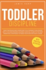 Image for Toddler Discipline : Tame Tantrums and Overcome Child Raising Challenges With This Montessori Children Survival Guide for the Best Parenting Strategies to Raise Your Kids Without Shame