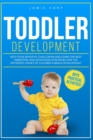 Image for Toddler Development : Help Your Sensitive Child Grow And Learn The Best Parenting And Education Strategies For The Different Stages Of Children&#39;s Brain Development