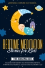 Image for Bedtime Meditation Stories for Kids : 3 Books in 1: A Collection of Short Good Night Tales with Great Morals and Positive Affirmations to Help Children Fall Asleep Fast &amp; Have a Relaxing Night&#39;s Sleep
