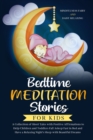 Image for Bedtime Meditation Stories for Kids : A Collection of Short Tales with Positive Affirmations to Help Children &amp; Toddlers Fall Asleep Fast in Bed and Have a Relaxing Night&#39;s Sleep with Beautiful Dreams