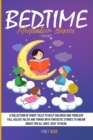 Image for Bedtime Meditation Stories for Kids : A Collection of Short Tales to Help Children and Toddlers Fall Asleep, Relax and Thrive with Fantastic Stories to Dream About for All Ages. Easy to Read