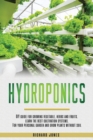 Image for Hydroponics : DIY Guide for growing Vegetable, Herbs, and Fruits. Learn the Best Cultivation Systems. For your Personal Garden and Grow Plants without Soil