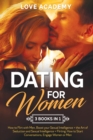 Image for Dating for Woman (3 Books in 1) : How to Flirt with Men, Boost your Sexual Intelligence + the Art of Seduction and Sexual Intelligence + Flirting: How to Start Conversations, Engage Women or Men