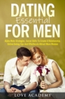 Image for Dating Essential for Men : Alpha Male Strategies, Social Skills To Create A Relationship, Online Dating Tips And Effortlessly Attract More Women