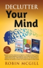 Image for Declutter Your Mind : This Book Includes: Relaxation and Stress Reduction for Beginners + Chakras Healing Meditation + Reiki Healing for Beginners