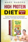 Image for High Protein Diet (3 Books in 1) : The Plant-Based Vegan Diet for Bodybuilding Athletes + Planted Based and Hight Protein Nutrition Guide + The Ultimate Guide for Weight Loss