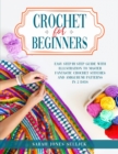 Image for Crochet for Beginners : Easy Step-by-Step Guide with Illustration to Master Fantastic Crochet Stitches and Amigurumi Patterns in 2 Days