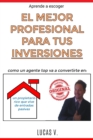 Image for aprende a escoger EL MEJOR PROFESIONAL PARA TUS INVERSIONES. The best professional for your real estate investments HOUSES (SPANISH VERSION)