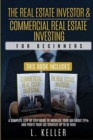 Image for THE REAL ESTATE INVESTOR AND COMMERCIAL REAL ESTATE INVESTING for beginners : A complete step by step guide to increase your ROI about 21% and profit your tax strategy up to be rich