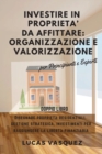 Image for Investire in Proprieta&#39; Da Affittare : ORGANIZZAZIONE e VALORIZZAZIONE . DOUBLE BOOK The Real Estate Investor and the best professional for investing (ITALIAN VERSION) Disegnare proprieta residenziali